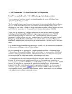 June 29, 2015  AUVSI Commends Two New Pieces Of UAS Legislation Brian Wynne applauds acts for UAS wildfire, transportation implementation Two new pieces of legislation recently introduced regarding the future of UAS are 