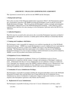 ADDENDUM 3 - DELEGATED ADMINISTRATION AGREEMENT This Agreement is entered into by and between the NHHIO and the Participant. 1. Background and Scope. Prior to the execution of this Delegated Administration Agreement (“