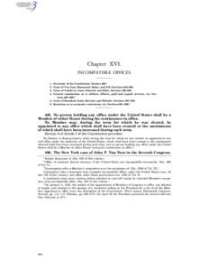 Chapter XVI. INCOMPATIBLE OFFICES. Provision of the Constitution. Section[removed]Cases of Van Ness, Hammond, Baker, and Yell. Sections 486–489. Cases of Vandever, Lane, Schenck, and Blair. Sections 490–492. General ex