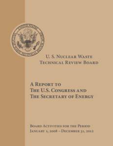 U. S. Nuclear Waste Technical Review Board A Report to The U.S. Congress and The Secretary of Energy