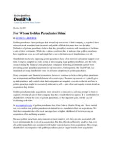 October 24, 2012  For Whom Golden Parachutes Shine By LUCIAN A. BEBCHUK  Golden parachutes, those packages that reward top executives if their company is acquired, have