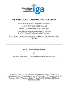 THE INTERNATIONAL GLAUCOMA ASSOCIATION LIMITED REGISTERED OFFICE: WOODCOTE HOUSE, 15 HIGHPOINT BUSINESS VILLAGE, HENWOOD, ASHFORD, KENT. TN24 8DH COMPANY REGISTRATION NUMBER: [removed]CHARITY REGISTRATION NUMBER: 274681