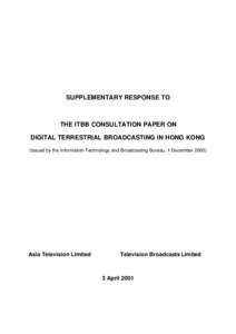 SUPPLEMENTARY RESPONSE TO  THE ITBB CONSULTATION PAPER ON DIGITAL TERRESTRIAL BROADCASTING IN HONG KONG (Issued by the Information Technology and Broadcasting Bureau, 1 December 2000)