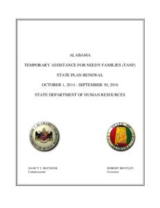 ALABAMA TEMPORARY ASSISTANCE FOR NEEDY FAMILIES (TANF) STATE PLAN RENEWAL OCTOBER 1, [removed]SEPTEMBER 30, 2016 STATE DEPARTMENT OF HUMAN RESOURCES