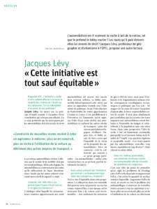 DOSSIER  Interview : Jérôme Faivre L’automobiliste est-il vraiment la vache à lait de la nation, tel que le prétend le lobby routier ? Les taxes qu’il paie doiventelles lui revenir de droit ? Jacques Lévy, profe