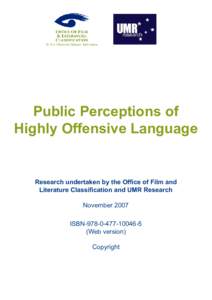 Public Perceptions of Highly Offensive Language Research undertaken by the Office of Film and Literature Classification and UMR Research November 2007