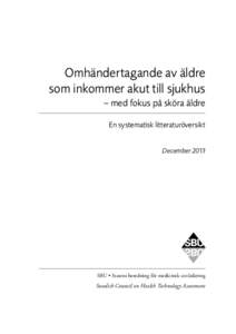 Omhändertagande av äldre som inkommer akut till sjukhus – med fokus på sköra äldre En systematisk litteraturöversikt December 2013