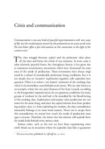 Crisis and communisation Communisation is not any kind of peaceful experimentation with new ways of life, but the revolutionary answer by the proletariat to an acute social crisis. The text below offers a few observation