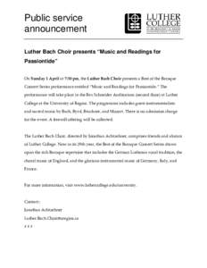 Public service announcement Luther Bach Choir presents “Music and Readings for Passiontide” On Sunday 1 April at 7:30 pm, the Luther Bach Choir presents a Best of the Baroque Concert Series performance entitled “Mu
