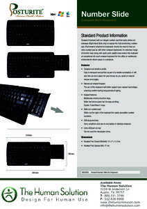 Number Slide Compact Arch Keyboard Standard Product Information Compact Keyboard with an integral number pad that easily slides out sideways (Right Hand Slide only) to expose the fully functioning number