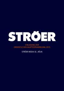 Einladung zur ordentlichen Hauptversammlung 2015 Ströer Media SE , Köln Einladung zur ordentlichen Hauptversammlung 2015