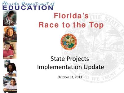 Florida’s Race to the Top State Projects Implementation Update October 31, 2013