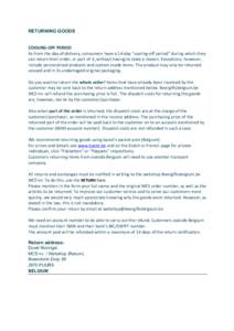 RETURNING GOODS COOLING-­‐OFF	
  PERIOD	
   As	
  from	
  the	
  day	
  of	
  delivery,	
  consumers	
  have	
  a	
  14-­‐day	
  “cooling-­‐off	
  period”	
  during	
  which	
  they	
   can	