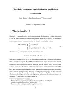 GloptiPoly 3: moments, optimization and semidefinite programming Didier Henrion1,2 , Jean-Bernard Lasserre1,3 , Johan L¨ofberg4 Version 3.3 of September 23, 2008