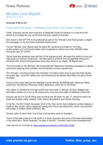News Release Minister Leon Bignell Minister for Tourism Wednesday, 25 March, 2015  Food, wine and music – Adelaide’s East End a film maker’s delight