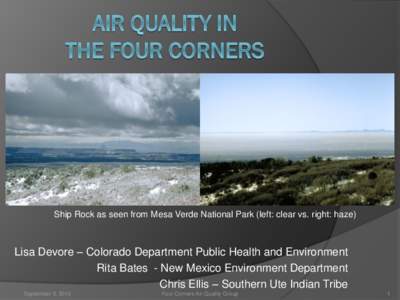 Ship Rock as seen from Mesa Verde National Park (left: clear vs. right: haze)  Lisa Devore – Colorado Department Public Health and Environment Rita Bates - New Mexico Environment Department Chris Ellis – Southern Ute