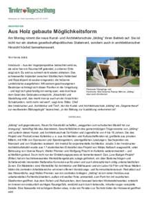 Printausgabe der Tiroler Tageszeitung vom Fr, ARCHITEKTUR Aus Holz gebaute Möglichkeitsform Am Montag nimmt die neue Kunst- und Architekturschule „bilding“ ihren Betrieb auf. Sie ist