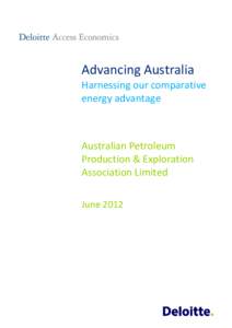 Advancing Australia Harnessing our comparative energy advantage Australian Petroleum Production & Exploration