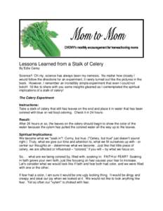 Lessons Learned from a Stalk of Celery By Edie Carey Science!! Oh my, science has always been my nemesis. No matter how closely I would follow the directions for an experiment, it rarely turned out like the pictures in t