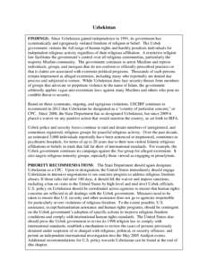 Uzbekistan FINDINGS: Since Uzbekistan gained independence in 1991, its government has systematically and egregiously violated freedom of religion or belief. The Uzbek government violates the full range of human rights an