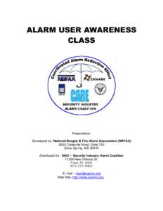 ALARM USER AWARENESS CLASS Presentation: Developed by: National Burglar & Fire Alarm Association (NBFAA[removed]Colesville Road, Suite 750