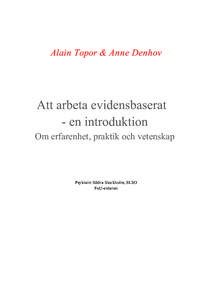 Alain Topor & Anne Denhov  Att arbeta evidensbaserat - en introduktion Om erfarenhet, praktik och vetenskap