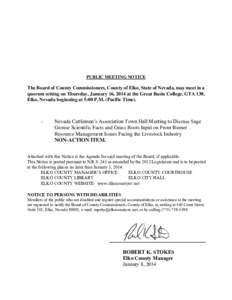 PUBLIC MEETING NOTICE  The Board of County Commissioners, County of Elko, State of Nevada, may meet in a quorum setting on Thursday, January 16, 2014 at the Great Basin College, GTA 130, Elko, Nevada beginning at 5:00 P.