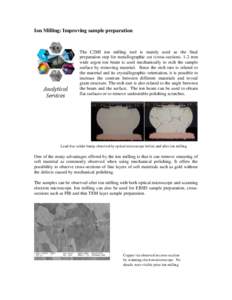 Ion Milling: Improving sample preparation  The C2MI ion milling tool is mainly used as the final preparation step for metallographic cut (cross-section[removed]mm wide argon ion beam is used mechanically to etch the sample