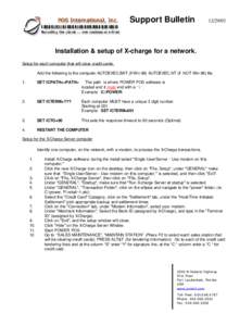 Support Bulletin[removed]Installation & setup of X-charge for a network. Setup for each computer that will clear credit cards.