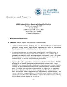Questions and Answers USCIS Asylum Division Quarterly Stakeholder Meeting Tuesday, January, 28, 2014 Tomich Center 111 Massachusetts Avenue, NW Washington, D.C[removed]