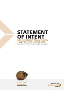STATEMENT OF INTENT For the period commencing 1 July 2013 to 30 June 2018 Guardians of New Zealand Superannuation