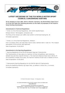 LATEST DECISIONS OF THE FIA WORLD MOTOR SPORT COUNCIL CONCERNING KARTING At its meeting on June 26th, 2014 in Munich, Germany, the World Motor Sport Council of the FIA made the following decisions on the basis of proposa