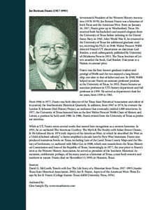 Joe Bertram Frantz[removed]Seventeenth President of the Western History Association[removed]), Joe Betram Frantz was a historian of both Texas and the American West. Born on January 16, 1917, Frantz grew up in Weat