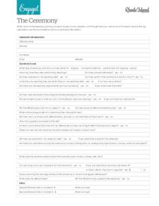 Engaged  The Ceremony While much of the wedding planning process focuses on the reception, don’t forget that your ceremony is the reason behind the big celebration. Use this worksheet to record all pertinent informatio