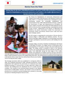 Stories from the Field Building Hope for the Future: Rebuilding Preschools in Sri Lanka’s Conflict Affected Northern Province Project for Rehabilitation of Community Infrastructure and Facilities in the Conflict Affect