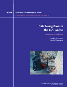 TRANSPORTATION RESEARCH BOARD CONFERENCE PROCEEDINGS ON THE WEB 11 Safe Navigation in the U.S. Arctic Summary of a Conference