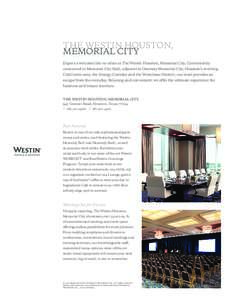 THE WESTIN HOUSTON, MEMORIAL CITY Expect a welcome like no other at The Westin Houston, Memorial City. Conveniently connected to Memorial City Mall, adjacent to Gateway Memorial City, Houston’s evolving CityCentre area