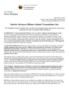 Date: May 14, 2012 Contact: Adam Fetcher (DOI[removed]Theresa Eisenman (BOEM[removed]Interior Advances Offshore Atlantic Transmission Line ‘No Competitive Interest’ finding clears way for environmental an