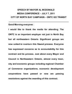 SPEECH BY MAYOR AL MCDONALD MEDIA CONFERENCE – JULY 7, 2011 CITY OF NORTH BAY CAMPAIGN – ONTC GO TRANSIT ___________________________________________________ Good Morning everyone: I would like to thank the media for 