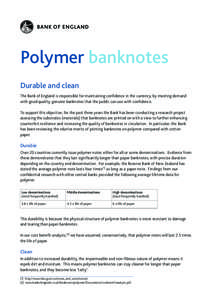 Polymer banknotes Durable and clean The Bank of England is responsible for maintaining confidence in the currency, by meeting demand with good quality, genuine banknotes that the public can use with confidence. To suppor