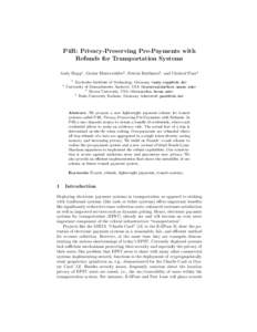 P4R: Privacy-Preserving Pre-Payments with Refunds for Transportation Systems Andy Rupp1 , Gesine Hinterw¨alder2 , Foteini Baldimtsi3 , and Christof Paar4 1  2