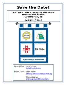 Save the Date! KSCLS-MoCLS-KC CLMA Spring Conference Overland Park Marriott Overland Park, KS April 15-17, 2014