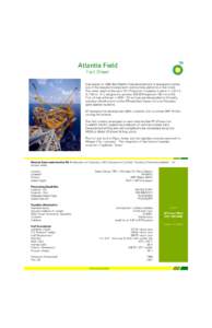 Atlantis Field Fact Sheet Discovered in 1998, the Atlantis Field development is designed to utilize one of the deepest moored semi submersible platforms in the world. The water depth at the semi PQ (Production Quarters) 