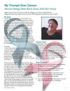 My Triumph Over Cancer  Maxine Brings Him Back-Janis Tells Her Story Oglala Lakota, born and raised on the Pine Ridge reservation in South Dakota diagnosed with early stage cervical cancer in 1978; diagnosed with breast 