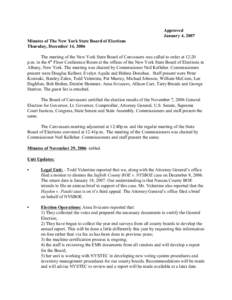 Approved January 4, 2007 Minutes of The New York State Board of Elections Thursday, December 14, 2006 The meeting of the New York State Board of Canvassers was called to order at 12:20 p.m. in the 4th Floor Conference Ro