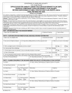 DEPARTMENT OF HOMELAND SECURITY  U.S. Coast Guard APPLICATION FOR ANNUITY UNDER THE SURVIVOR BENEFIT PLAN (SBP), RESERVE COMPONENT SURVIVOR BENEFIT PLAN (RCSBP), RETIRED SERVICEMAN’S FAMILY PROTECTION PLAN (RSFPP) and/