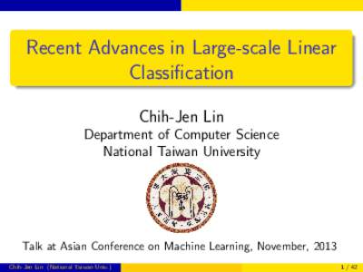 Recent Advances in Large-scale Linear Classification Chih-Jen Lin Department of Computer Science National Taiwan University