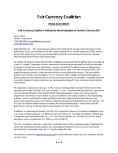 Fair Currency Coalition PRESS STATEMENT Fair Currency Coalition Welcomes Reintroduction of Senate Currency Bill June 5, 2013 Contact: Lloyd Wood[removed]or [removed]