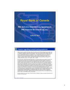 Royal Bank of Canada RBC Sells U.S. Retail Banking Operations to PNC Financial Services Group, Inc. June 20, 2011