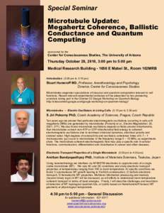 Special Seminar Microtubule Update: Megahertz Coherence, Ballistic Conductance and Quantum Computing sponsored by the